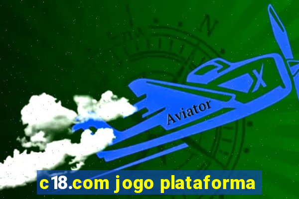 c18.com jogo plataforma